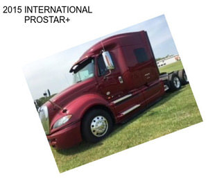 2015 INTERNATIONAL PROSTAR+