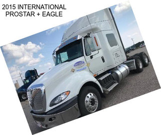 2015 INTERNATIONAL PROSTAR + EAGLE