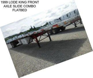 1999 LODE KING FRONT AXLE SLIDE COMBO FLATBED