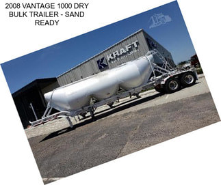 2008 VANTAGE 1000 DRY BULK TRAILER - SAND READY