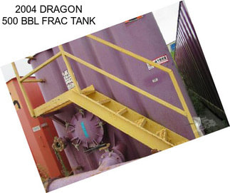 2004 DRAGON 500 BBL FRAC TANK