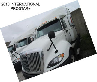 2015 INTERNATIONAL PROSTAR+