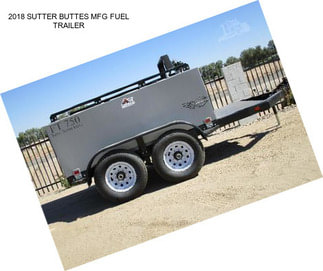 2018 SUTTER BUTTES MFG FUEL TRAILER