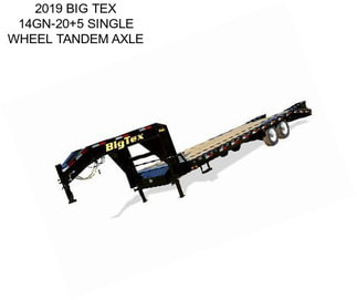 2019 BIG TEX 14GN-20+5 SINGLE WHEEL TANDEM AXLE