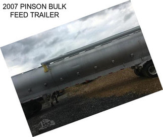 2007 PINSON BULK FEED TRAILER