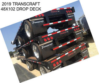 2019 TRANSCRAFT 48X102 DROP DECK