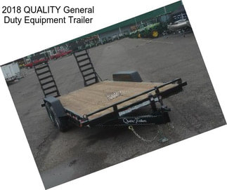 2018 QUALITY General Duty Equipment Trailer