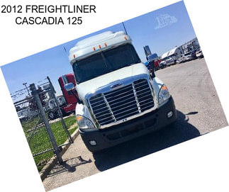 2012 FREIGHTLINER CASCADIA 125