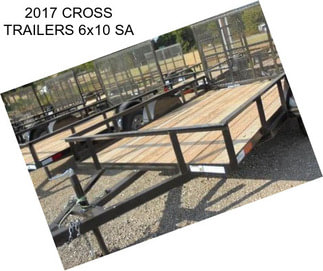 2017 CROSS TRAILERS 6x10 SA