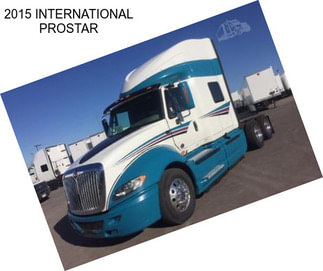 2015 INTERNATIONAL PROSTAR