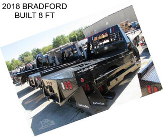 2018 BRADFORD BUILT 8 FT