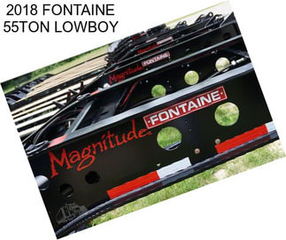 2018 FONTAINE 55TON LOWBOY