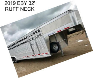 2019 EBY 32\' RUFF NECK