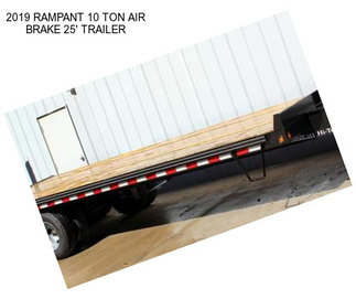 2019 RAMPANT 10 TON AIR BRAKE 25\' TRAILER