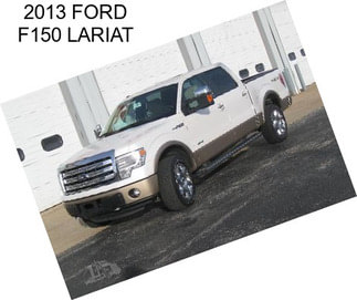 2013 FORD F150 LARIAT