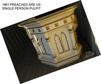 1961 PREACHES ARE US SINGLE PERSON PULPIT