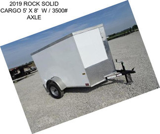 2019 ROCK SOLID CARGO 5\' X 8\'  W / 3500# AXLE