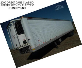 2000 GREAT DANE CLASSIC- REEFER WITH TK ELECTRIC STANDBY UNIT