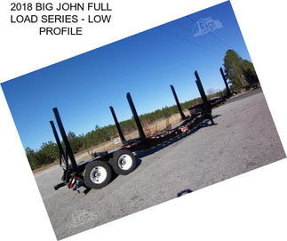 2018 BIG JOHN FULL LOAD SERIES - LOW PROFILE