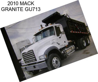2010 MACK GRANITE GU713