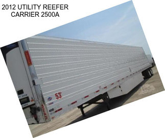 2012 UTILITY REEFER CARRIER 2500A