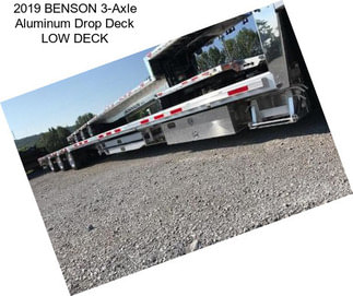 2019 BENSON 3-Axle Aluminum Drop Deck \