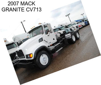 2007 MACK GRANITE CV713