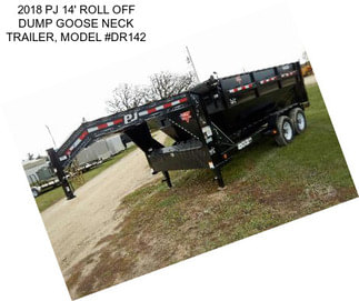 2018 PJ 14\' ROLL OFF DUMP GOOSE NECK TRAILER, MODEL #DR142