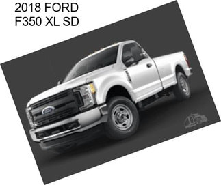 2018 FORD F350 XL SD