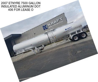 2007 ETNYRE 7500 GALLON INSULATED ALUMINUM DOT 406 FOR LEASE O