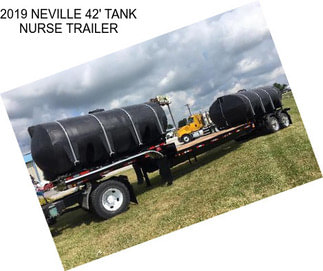 2019 NEVILLE 42\' TANK NURSE TRAILER