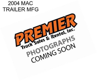 2004 MAC TRAILER MFG