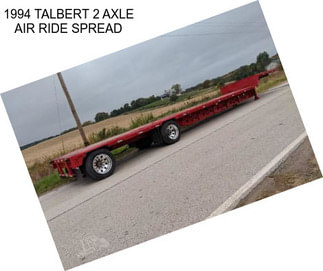 1994 TALBERT 2 AXLE AIR RIDE SPREAD