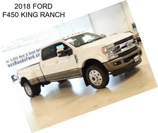 2018 FORD F450 KING RANCH