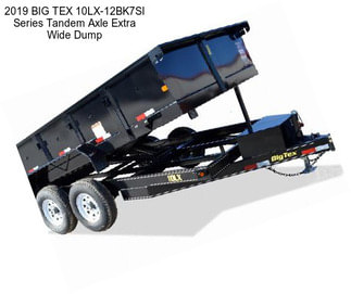 2019 BIG TEX 10LX-12BK7SI Series Tandem Axle Extra Wide Dump