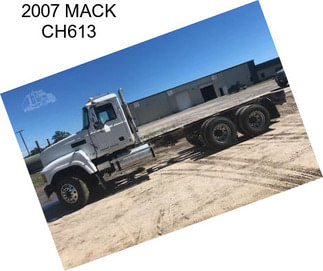 2007 MACK CH613