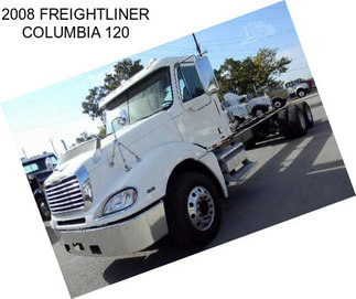 2008 FREIGHTLINER COLUMBIA 120