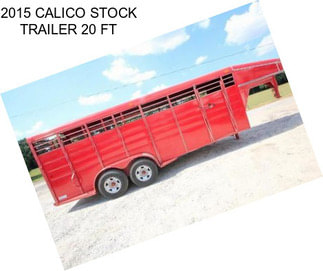 2015 CALICO STOCK TRAILER 20 FT