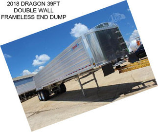 2018 DRAGON 39FT DOUBLE WALL FRAMELESS END DUMP