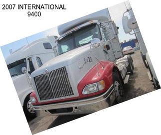 2007 INTERNATIONAL 9400