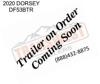 2020 DORSEY DF53BTR