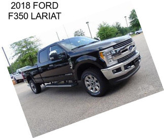 2018 FORD F350 LARIAT