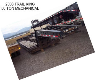 2008 TRAIL KING 50 TON MECHANICAL