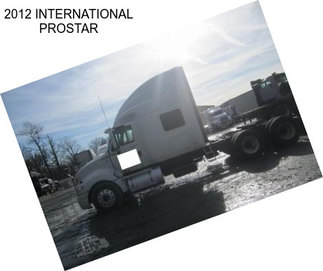 2012 INTERNATIONAL PROSTAR