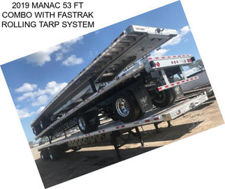 2019 MANAC 53 FT COMBO WITH FASTRAK ROLLING TARP SYSTEM
