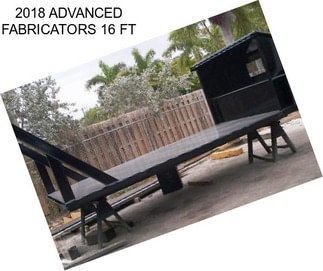 2018 ADVANCED FABRICATORS 16 FT