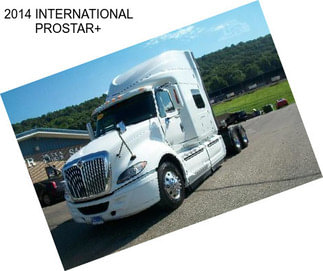 2014 INTERNATIONAL PROSTAR+