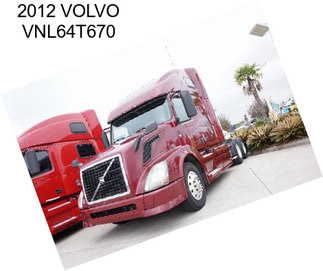 2012 VOLVO VNL64T670