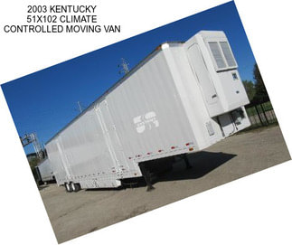 2003 KENTUCKY 51X102 CLIMATE CONTROLLED MOVING VAN