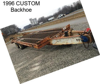 1996 CUSTOM Backhoe